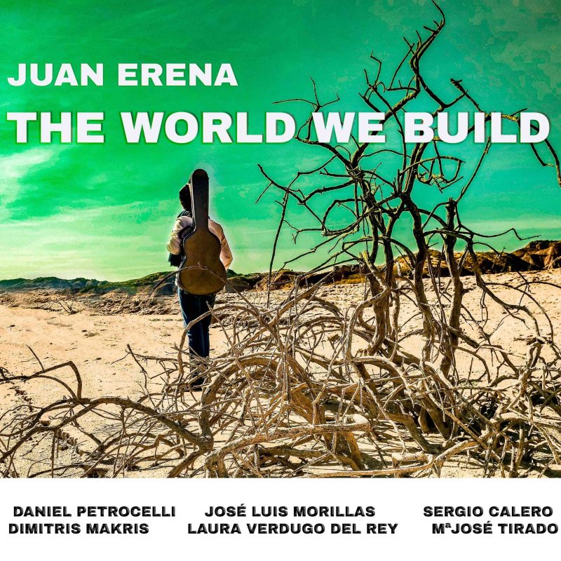 Portada del CD The World We Build de Juan Erena con participación de la guitarrista Laura Verdugo del Rey